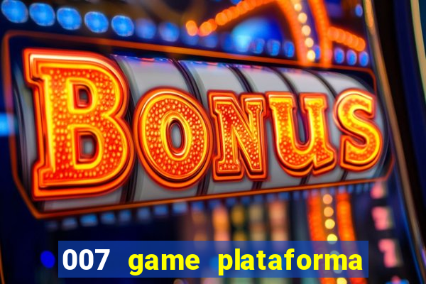 007 game plataforma de jogos